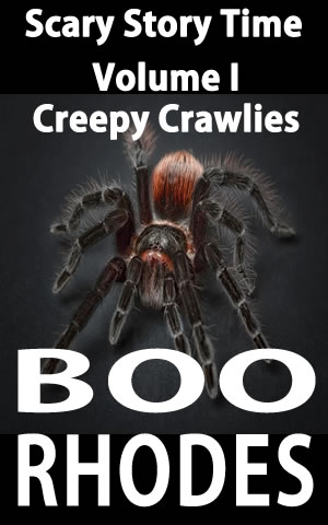 Creepy Crawlies | A Terrifying Trilogy by Spooky Author Boo Rhodes