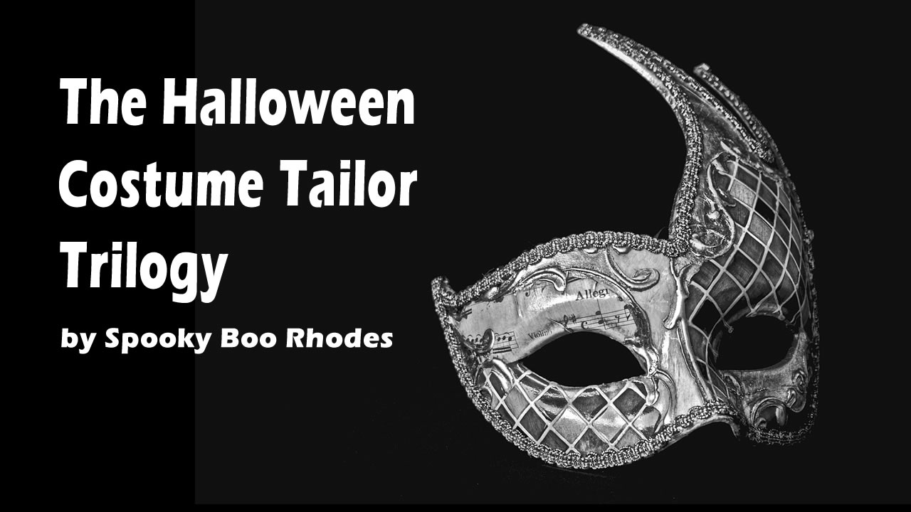 The Halloween Costume Tailor Trilogy by Spooky Boo Rhodes